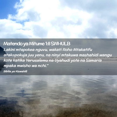 Picture 02 - Matendo ya Mitume 1:8 SWHULB - Lakini mtapokea nguvu, wakati Roho Mtakatifu - Bible Verse Picture