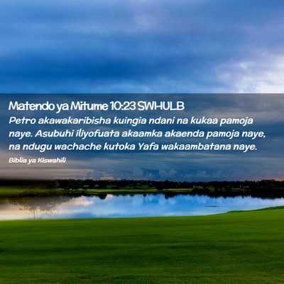 Picture 02 - Matendo ya Mitume 10:23 SWHULB - Petro akawakaribisha kuingia ndani na kukaa - Bible Verse Picture