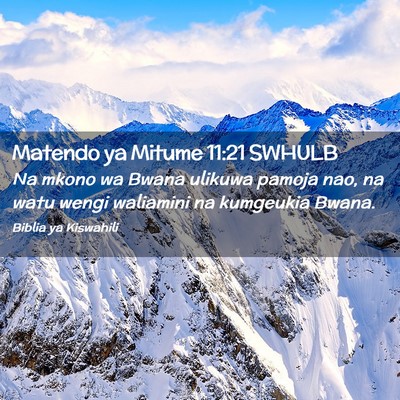 Picture 02 - Matendo ya Mitume 11:21 SWHULB - Na mkono wa Bwana ulikuwa pamoja nao, na watu - Bible Verse Picture