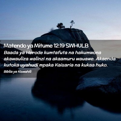 Picture 02 - Matendo ya Mitume 12:19 SWHULB - Baada ya Herode kumtafuta na hakumwona akawauliza - Bible Verse Picture
