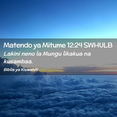 Picture 02 - Matendo ya Mitume 12:24 SWHULB - Lakini neno la Mungu likakua na - Bible Verse Picture