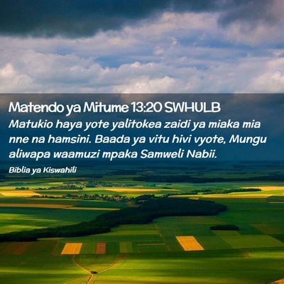 Picture 02 - Matendo ya Mitume 13:20 SWHULB - Matukio haya yote yalitokea zaidi ya miaka mia - Bible Verse Picture