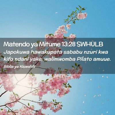 Picture 02 - Matendo ya Mitume 13:28 SWHULB - Japokuwa hawakupata sababu nzuri kwa kifo ndani - Bible Verse Picture