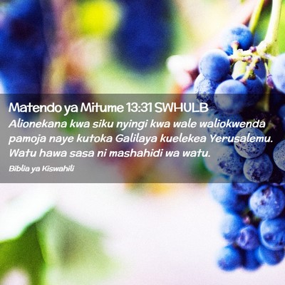 Picture 02 - Matendo ya Mitume 13:31 SWHULB - Alionekana kwa siku nyingi kwa wale waliokwenda - Bible Verse Picture