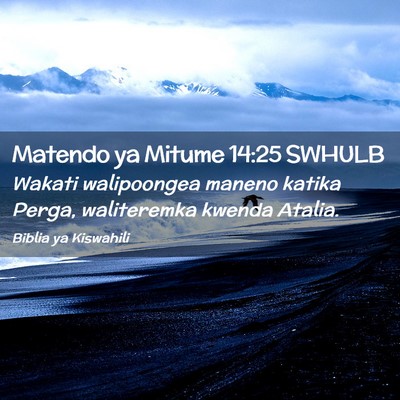 Picture 02 - Matendo ya Mitume 14:25 SWHULB - Wakati walipoongea maneno katika Perga, - Bible Verse Picture