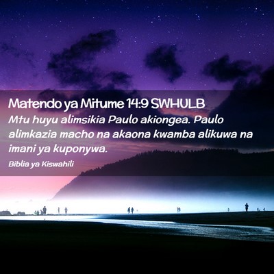 Picture 02 - Matendo ya Mitume 14:9 SWHULB - Mtu huyu alimsikia Paulo akiongea. Paulo - Bible Verse Picture