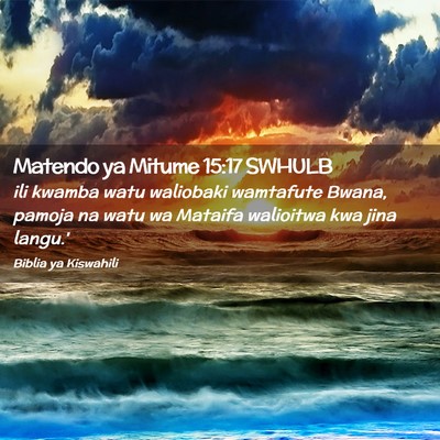 Picture 02 - Matendo ya Mitume 15:17 SWHULB - ili kwamba watu waliobaki wamtafute Bwana, pamoja - Bible Verse Picture