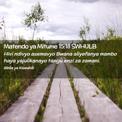 Picture 02 - Matendo ya Mitume 15:18 SWHULB - Hivi ndivyo asemavyo Bwana aliyefanya mambo haya - Bible Verse Picture