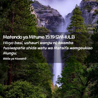 Picture 02 - Matendo ya Mitume 15:19 SWHULB - Hivyo basi, ushauri wangu ni, kwamba tusiwapatie - Bible Verse Picture