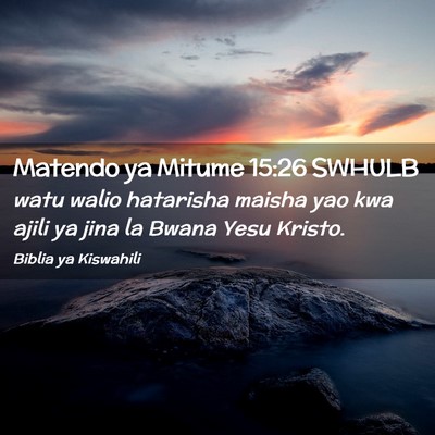 Picture 02 - Matendo ya Mitume 15:26 SWHULB - watu walio hatarisha maisha yao kwa ajili ya jina - Bible Verse Picture