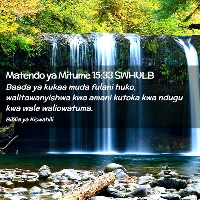 Picture 02 - Matendo ya Mitume 15:33 SWHULB - Baada ya kukaa muda fulani huko, walitawanyishwa - Bible Verse Picture