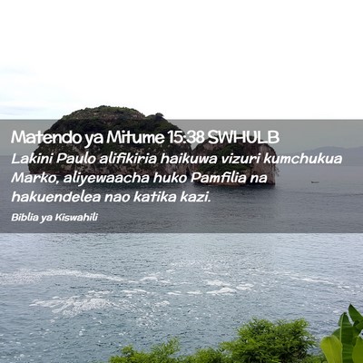 Picture 02 - Matendo ya Mitume 15:38 SWHULB - Lakini Paulo alifikiria haikuwa vizuri kumchukua - Bible Verse Picture