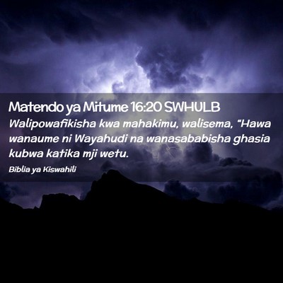 Picture 02 - Matendo ya Mitume 16:20 SWHULB - Walipowafikisha kwa mahakimu, walisema, “Hawa - Bible Verse Picture