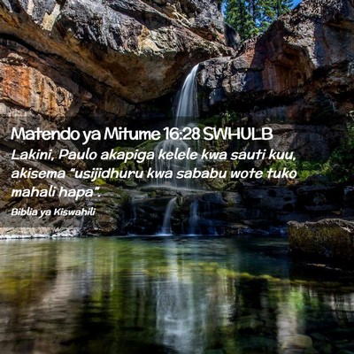 Picture 02 - Matendo ya Mitume 16:28 SWHULB - Lakini, Paulo akapiga kelele kwa sauti kuu, - Bible Verse Picture