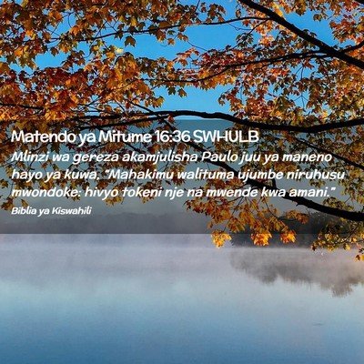 Picture 02 - Matendo ya Mitume 16:36 SWHULB - Mlinzi wa gereza akamjulisha Paulo juu ya maneno - Bible Verse Picture