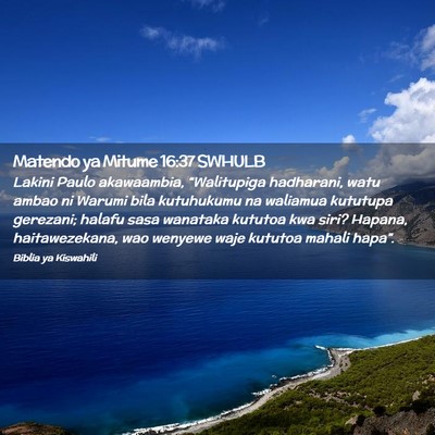Picture 02 - Matendo ya Mitume 16:37 SWHULB - Lakini Paulo akawaambia, “Walitupiga hadharani, - Bible Verse Picture