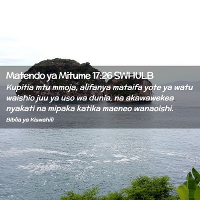 Picture 02 - Matendo ya Mitume 17:26 SWHULB - Kupitia mtu mmoja, alifanya mataifa yote ya watu - Bible Verse Picture
