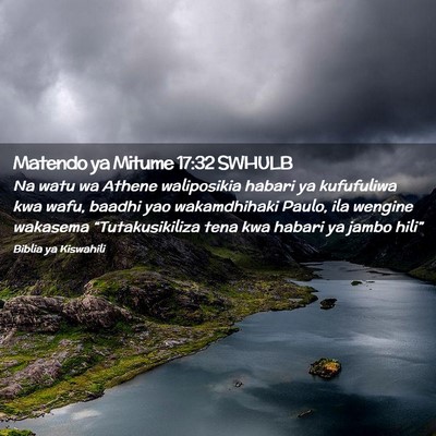Picture 02 - Matendo ya Mitume 17:32 SWHULB - Na watu wa Athene waliposikia habari ya - Bible Verse Picture