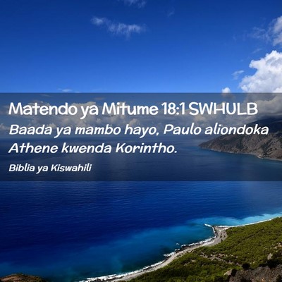 Picture 02 - Matendo ya Mitume 18:1 SWHULB - Baada ya mambo hayo, Paulo aliondoka Athene - Bible Verse Picture