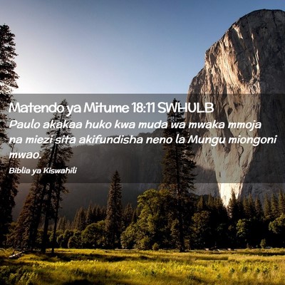 Picture 02 - Matendo ya Mitume 18:11 SWHULB - Paulo akakaa huko kwa muda wa mwaka mmoja na - Bible Verse Picture