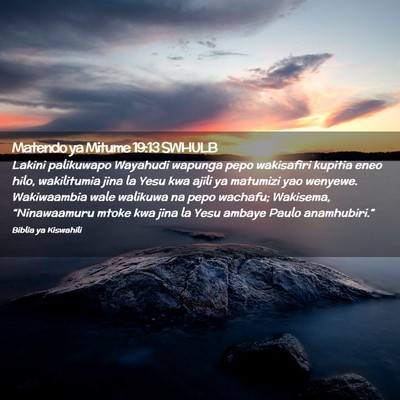 Picture 02 - Matendo ya Mitume 19:13 SWHULB - Lakini palikuwapo Wayahudi wapunga pepo - Bible Verse Picture