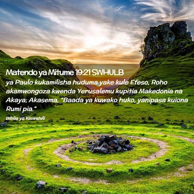 Picture 02 - Matendo ya Mitume 19:21 SWHULB - ya Paulo kukamilisha huduma yake kule Efeso, Roho - Bible Verse Picture