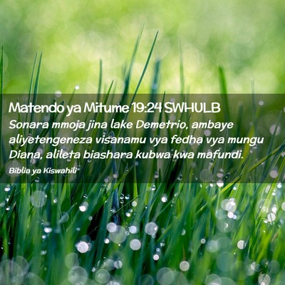 Picture 02 - Matendo ya Mitume 19:24 SWHULB - Sonara mmoja jina lake Demetrio, ambaye - Bible Verse Picture