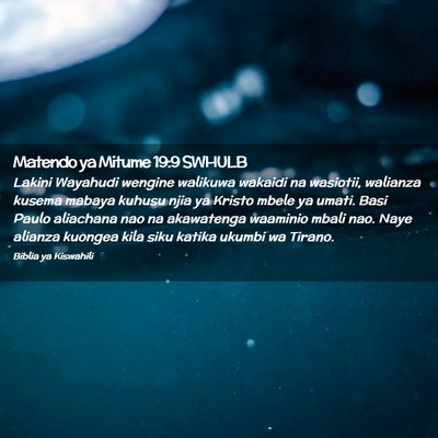 Picture 02 - Matendo ya Mitume 19:9 SWHULB - Lakini Wayahudi wengine walikuwa wakaidi na - Bible Verse Picture