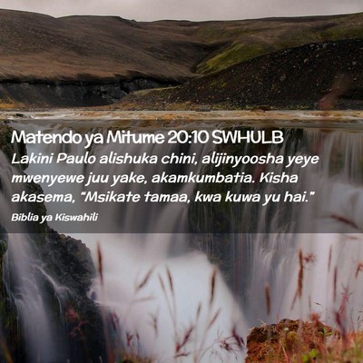 Picture 02 - Matendo ya Mitume 20:10 SWHULB - Lakini Paulo alishuka chini, alijinyoosha yeye - Bible Verse Picture