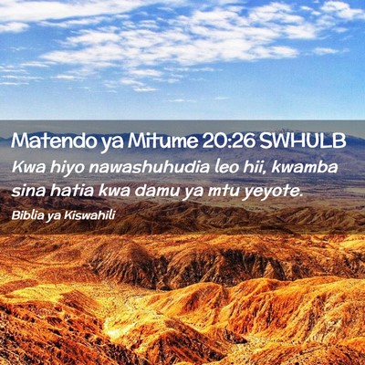 Picture 02 - Matendo ya Mitume 20:26 SWHULB - Kwa hiyo nawashuhudia leo hii, kwamba sina hatia - Bible Verse Picture