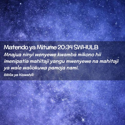 Picture 02 - Matendo ya Mitume 20:34 SWHULB - Mnajua ninyi wenyewe kwamba mikono hii imenipatia - Bible Verse Picture
