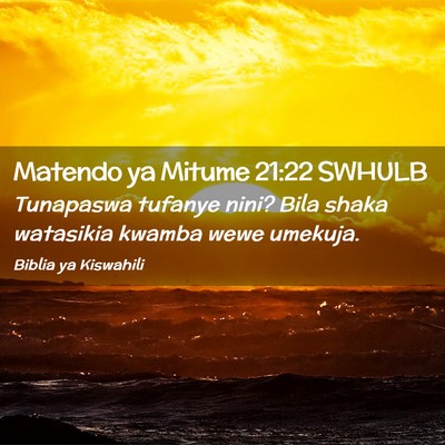 Picture 02 - Matendo ya Mitume 21:22 SWHULB - Tunapaswa tufanye nini? Bila shaka watasikia - Bible Verse Picture