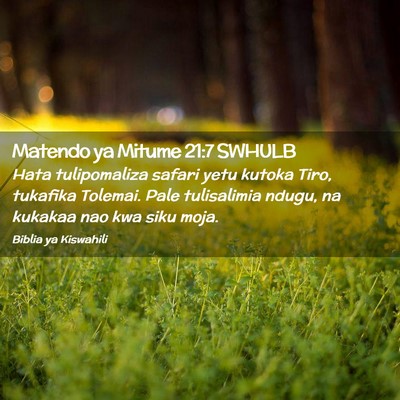 Picture 02 - Matendo ya Mitume 21:7 SWHULB - Hata tulipomaliza safari yetu kutoka Tiro, - Bible Verse Picture