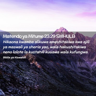 Picture 02 - Matendo ya Mitume 23:29 SWHULB - Nikaona kwamba alikuwa ameshitakiwa kwa ajili ya - Bible Verse Picture