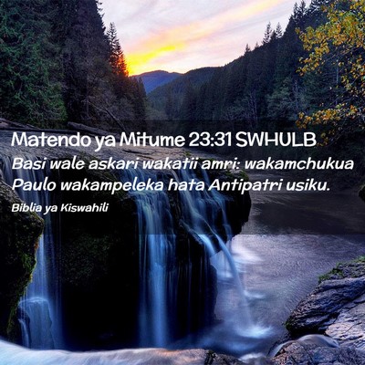 Picture 02 - Matendo ya Mitume 23:31 SWHULB - Basi wale askari wakatii amri: wakamchukua Paulo - Bible Verse Picture