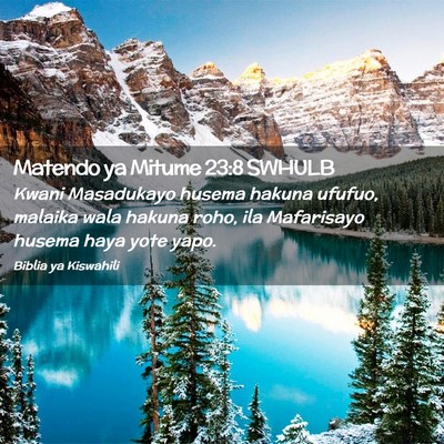 Picture 02 - Matendo ya Mitume 23:8 SWHULB - Kwani Masadukayo husema hakuna ufufuo, malaika - Bible Verse Picture