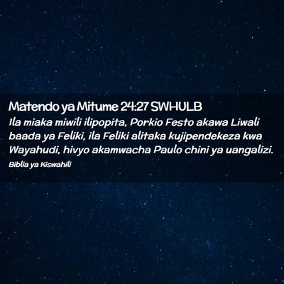 Picture 02 - Matendo ya Mitume 24:27 SWHULB - Ila miaka miwili ilipopita, Porkio Festo akawa - Bible Verse Picture