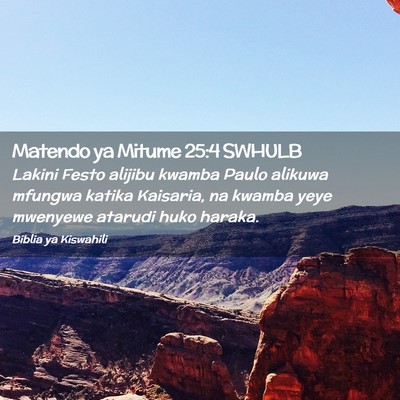 Picture 02 - Matendo ya Mitume 25:4 SWHULB - Lakini Festo alijibu kwamba Paulo alikuwa mfungwa - Bible Verse Picture