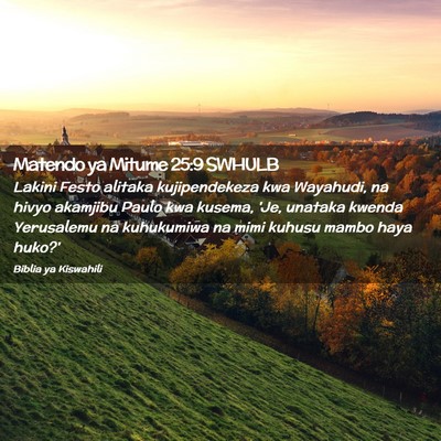 Picture 02 - Matendo ya Mitume 25:9 SWHULB - Lakini Festo alitaka kujipendekeza kwa Wayahudi, - Bible Verse Picture
