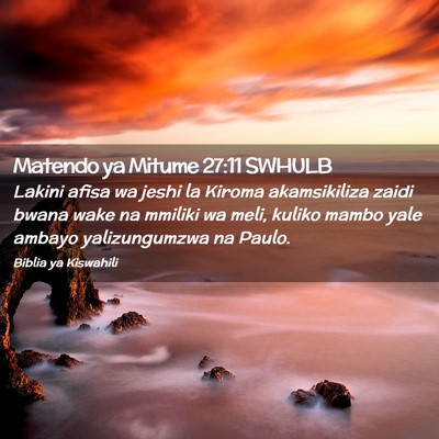 Picture 02 - Matendo ya Mitume 27:11 SWHULB - Lakini afisa wa jeshi la Kiroma akamsikiliza - Bible Verse Picture
