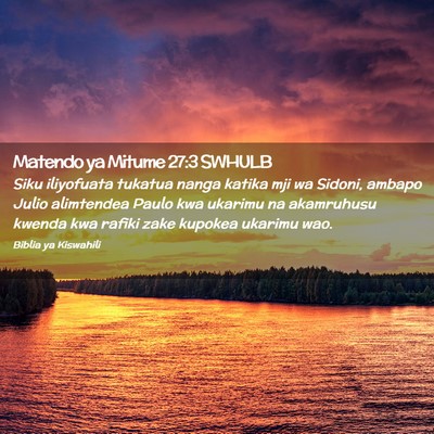 Picture 02 - Matendo ya Mitume 27:3 SWHULB - Siku iliyofuata tukatua nanga katika mji wa - Bible Verse Picture