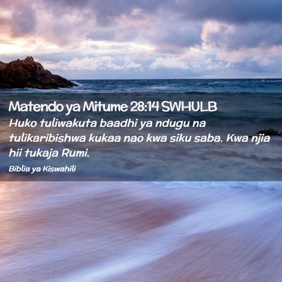 Picture 02 - Matendo ya Mitume 28:14 SWHULB - Huko tuliwakuta baadhi ya ndugu na tulikaribishwa - Bible Verse Picture