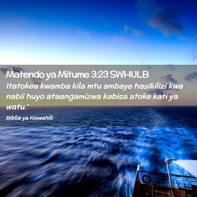 Picture 02 - Matendo ya Mitume 3:23 SWHULB - Itatokea kwamba kila mtu ambaye hasikilizi kwa - Bible Verse Picture