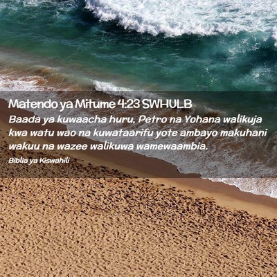 Picture 02 - Matendo ya Mitume 4:23 SWHULB - Baada ya kuwaacha huru, Petro na Yohana walikuja - Bible Verse Picture