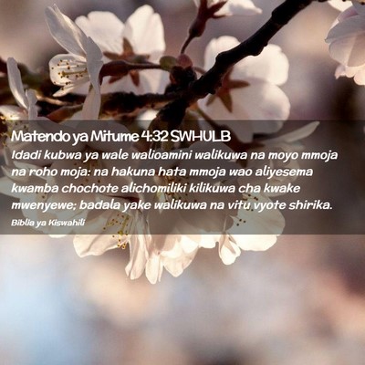 Picture 02 - Matendo ya Mitume 4:32 SWHULB - Idadi kubwa ya wale walioamini walikuwa na moyo - Bible Verse Picture