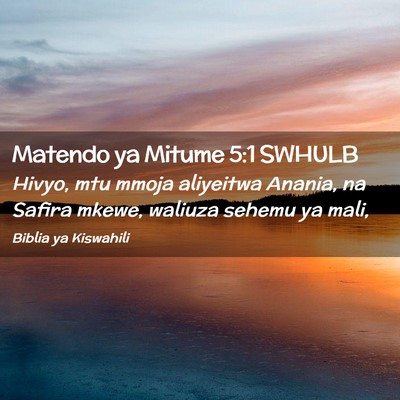 Picture 02 - Matendo ya Mitume 5:1 SWHULB - Hivyo, mtu mmoja aliyeitwa Anania, na Safira - Bible Verse Picture