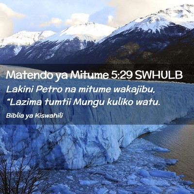 Picture 02 - Matendo ya Mitume 5:29 SWHULB - Lakini Petro na mitume wakajibu, “Lazima tumtii - Bible Verse Picture