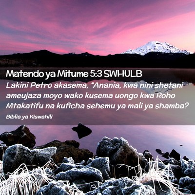 Picture 02 - Matendo ya Mitume 5:3 SWHULB - Lakini Petro akasema, “Anania, kwa nini shetani - Bible Verse Picture