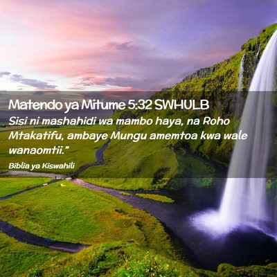 Picture 02 - Matendo ya Mitume 5:32 SWHULB - Sisi ni mashahidi wa mambo haya, na Roho - Bible Verse Picture