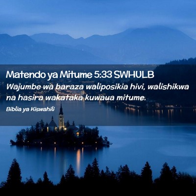 Picture 02 - Matendo ya Mitume 5:33 SWHULB - Wajumbe wa baraza waliposikia hivi, walishikwa na - Bible Verse Picture
